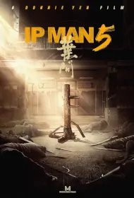 Ip Man 5 Movie Poster, 葉問5 2024 Film, Chinese movie
